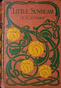 Little Sunbeam by Eleanora H. Stooke