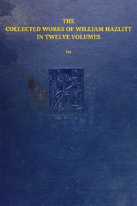 The collected works of William Hazlitt, Vol. 12 (of 12) by William Hazlitt