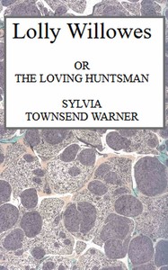 Lolly Willowes : $b or, the loving huntsman by Sylvia Townsend Warner
