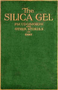 The silica gel pseudomorph, and other stories by Edward Hart