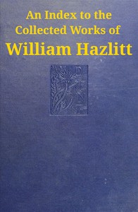 An index to the collected works of William Hazlitt by William Hazlitt