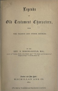 Legends of Old Testament characters, from the Talmud and other sources by S. (Sabine) Baring-Gould