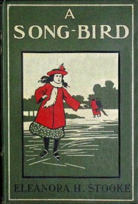 A song-bird by Eleanora H. Stooke