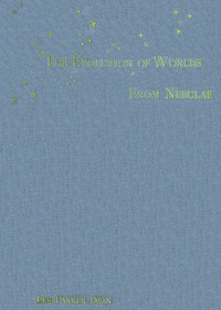 The evolution of worlds from nebulae by Lee Parker Dean
