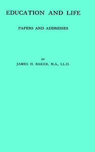Education and life : $b papers and addresses by James H. (James Hutchins) Baker