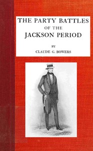 The party battles of the Jackson period by Claude G. (Claude Gernade) Bowers