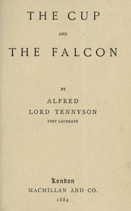 The cup; and The falcon by Alfred Tennyson Tennyson