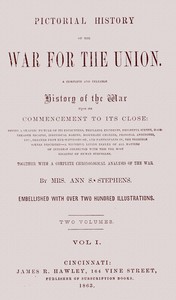 Pictorial history of the war for the Union, volume 1 (of 2) : $b A complete and reliable history of the war from its commencement to its close ... together with a complete chronological analysis of the war by Ann S. (Ann Sophia) Stephens
