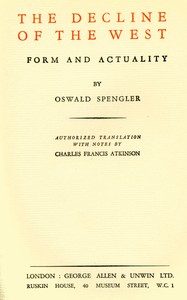 The decline of the West : $b Volume 1, Form and actuality by Oswald Spengler