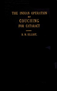 The Indian operation of couching for cataract by Robert Henry Elliot