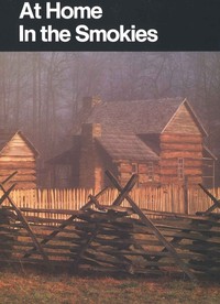 At home in the Smokies : $b a history handbook for Great Smoky Mountains National Park, North Carolina and Tennessee by United States. National Park Service