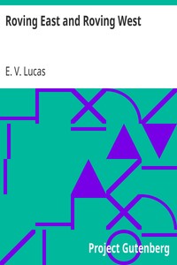 Roving East and Roving West by E. V. (Edward Verrall) Lucas
