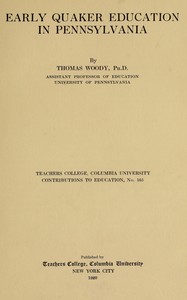 Early Quaker education in Pennsylvania by Thomas Woody