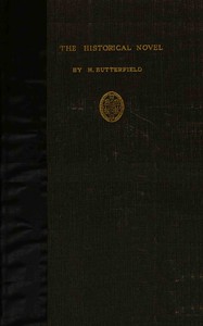 The historical novel : $b An essay by Herbert Butterfield