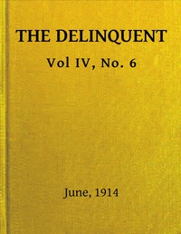 The Delinquent, Vol. IV, No. 6, June, 1914 by Various