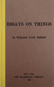 Essays on things by William Lyon Phelps