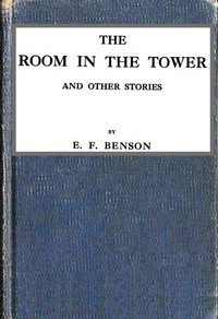 The room in the tower, and other stories by E. F. (Edward Frederic) Benson