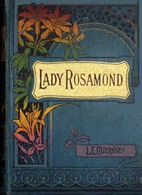 Lady Rosamond's book : $b or, Dawnings of light by Lucy Ellen Guernsey