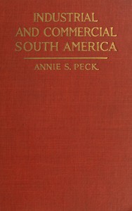 Industrial and commercial South America by Annie S. (Annie Smith) Peck