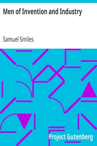 Men of Invention and Industry by Samuel Smiles