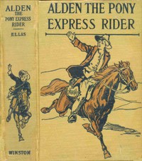 Alden the Pony Express rider : $b or, Racing for life by Edward Sylvester Ellis