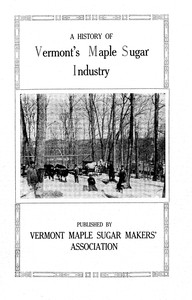 A history of Vermont's maple sugar industry by Vermont Maple Sugar Makers Association