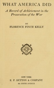 What America did : $b A record of achievement in the prosecution of the war by Florence Finch Kelly