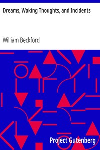 Dreams, Waking Thoughts, and Incidents by William Beckford