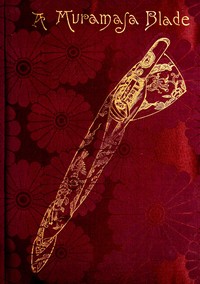 A Muramasa blade : $b A story of feudalism in old Japan by Louis Wertheimber