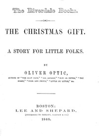 The Christmas gift : $b A story for little folks by Oliver Optic