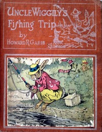 Uncle Wiggily's fishing trip : $b or, The good luck he had with the clothes hook; and How the Pip and Skee were stuck by the chestnut burrs; also The good time at the marshmallow roast by Howard Roger Garis