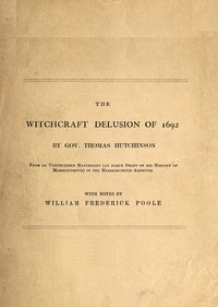 The witchcraft delusion of 1692 by Thomas Hutchinson