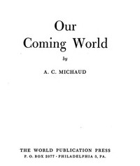 Our coming world by Alfred Charles Michaud