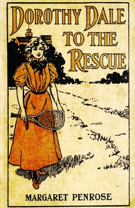 Dorothy Dale to the rescue by Margaret Penrose
