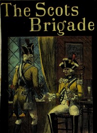 The 'Scots Brigade,' and other tales by James Grant