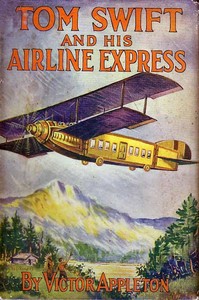 Tom Swift and his airline express : $b or, From ocean to ocean by daylight by Victor Appleton