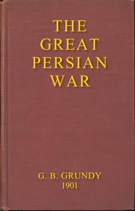 The great Persian War and its preliminaries : $b A study of the evidence, literary and topographical by G. B. (George Beardoe) Grundy