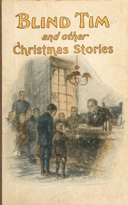 Blind Tim, and other Christmas stories written for children by Charles O. (Charles Orrin) Solberg