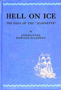 Hell on ice : $b The saga of the "Jeannette" by Edward Ellsberg