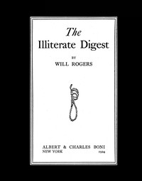 The Illiterate Digest by Will Rogers