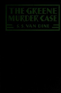 The Greene murder case by S. S. Van Dine