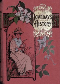 Loveday's history : $b A tale of many changes by Lucy Ellen Guernsey