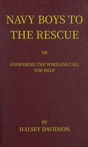 Navy boys to the rescue : $b or, Answering the wireless call for help by Halsey Davidson