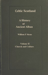 Celtic Scotland : $b A history of ancient Alban. Volume 2 (of 3), Church and culture by W. F. (William Forbes) Skene