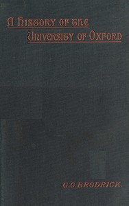 A history of the University of Oxford by George C. (George Charles) Brodrick
