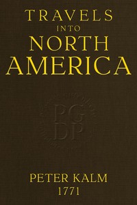 Travels into North America, Volume 3 (of 3) by Pehr Kalm