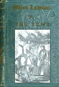 Miles Lawson : $b or, the Yews by W. Reynolds Lloyd
