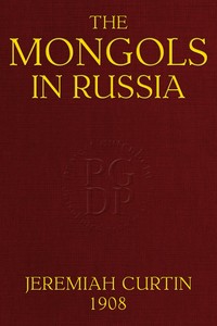 The Mongols in Russia by Jeremiah Curtin