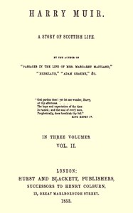Harry Muir : $b A story of Scottish life, vol. 2 (of 3) by Mrs. (Margaret) Oliphant
