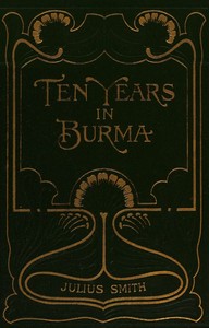 Ten years in Burma by Julius Smith